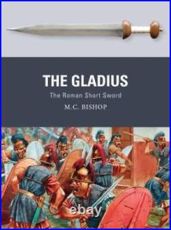 The Gladius The Roman Short Sword (Weapon) Paperback By Bishop, MC GOOD